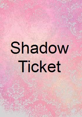 Shadow Ticket